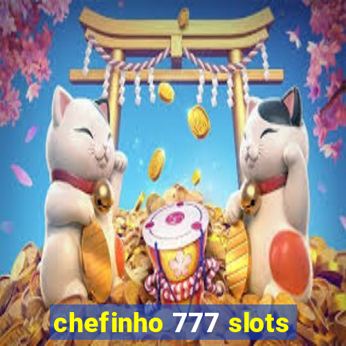 chefinho 777 slots